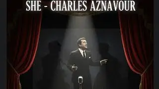 SHE, CHARLES AZNAVOUR