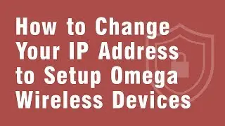 How to Change your IP Address to Setup Wireless Omega Devices