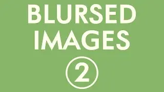 BLURSED IMAGES 2