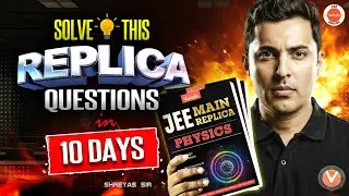 Solve Replica Test Series in Last 10 Days 🎯| JEE Mains 2026 | Shreyas Sir