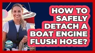 How To Safely Detach A Boat Engine Flush Hose?