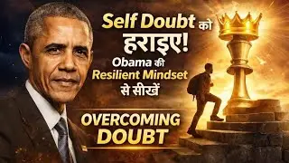 Overcoming Self Doubt | Barack Obama Motivational Story in Hindi | Resilient Mindset Documentary