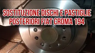 SOSTITUZIONE DISCHI E PASTIGLIE POSTERIORI FIAT CROMA 194