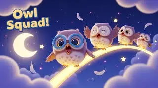 &ldquo;Happy Owl Squad &ndash; Funny Owl Adventure for Kids!&rdquo;#kidssong 