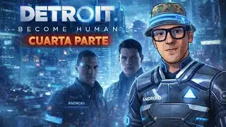 Detroit: Become Human | ¿Qué Harías Tú? | Cuarta Parte - Gameplay en Vivo #105