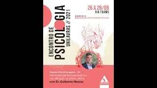 Palestra Dr. Guilherme Messas - Encontro de Psicologia Unilavras - Dia 03