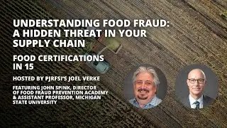 The Origins and Dangers of Food Fraud - Food Certifications in 15 - PJRFSI Podcast Episode 4