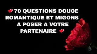 💕 70 questions romantiques, tendres et mignonnes à poser à son partenaire 💕