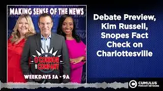 Debate Preview, Kim Russell, Snopes Fact Check on Charlottesville | O'Connor & Company