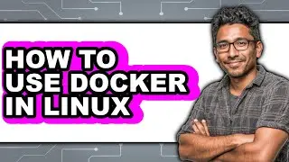 How to Use Docker in Linux (easy Method)