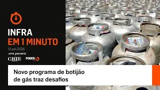 Infra em 1 Minuto: novo programa de botij&atilde;o de g&aacute;s traz desafios