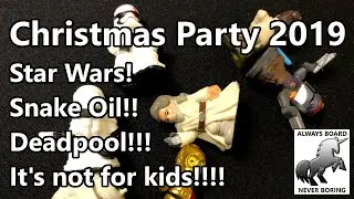 Christmas Party 2019 - Star Wars, Snake Oil & Deadpool vs the World