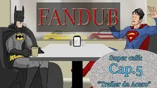 SUPER CAF&Eacute; | Trailer de Acero Cap.5 | FANDUB | Doblaje elTitoWalt