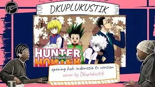 HUNTER X HUNTER OPENING INDONESIA TV VER. COVER BY D'KUPLUKUSTIK (LIVE RECORD)