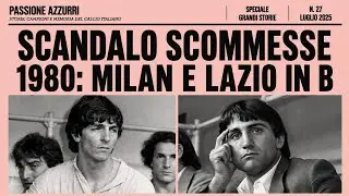 MILAN E LAZIO IN SERIE B! SCANDALO CALCIO SCOMMESSE 1980 