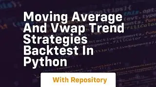 Moving average and vwap trend strategies backtest in python