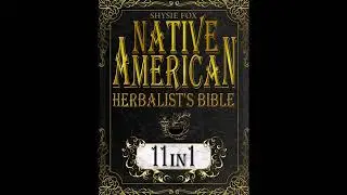 The Native American Herbalist&rsquo;s Bible: 9 Books in 1: Find Out Thousands of Herbal Remedies and...