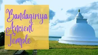 Bandagiriya Ancient Temple Sri Lanka - The 4K Cinematic Look Video