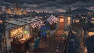 Late Night Study Sanctuary 📚 Gentle Rainy Spring Rooftop Lofi for Deep Concentration