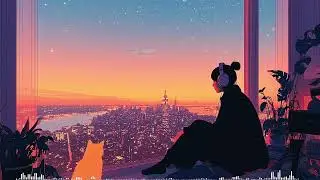 都市落日观景 🌆 Lofi Beats & City Sunset | 治愈静思