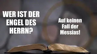 Wer ist der Engel des HERRN?