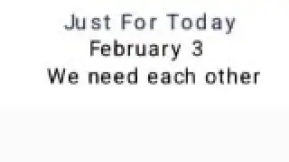 N.A. JUST FOR TODAY FEBRUARY 3 ENGLISH AUDIO TEXT I.P.