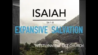 Expansive Salvation - Pastor Daniel Golin (Isaiah 56:1-8)