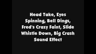 Head Take, Eyes Spinning, Bell Dings, Fred's Crazy Faint, Slide Whistle Down, Big Crash SFX