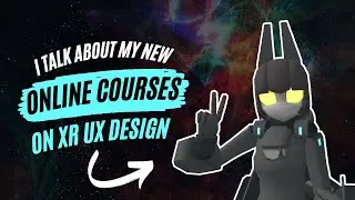 New Online Courses - Unique content for XR UX Design not covered anywhere else