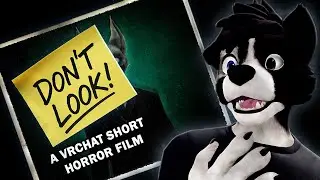 DON'T LOOK【 A VRChat Short Horror Film 】