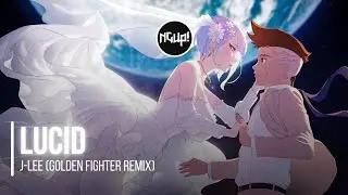 J-LEE - LUCID RMX (Golden Fighter Remix)