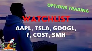 Options Trading Watch List: $AAPL $TSLA $GOOGL $F $COST $SMH