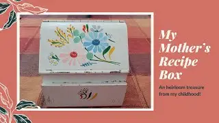 Do You Have a Treasured Heirloom Recipe Box? (Share some recipes!)