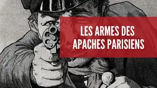 Quelles étaient les armes des Apaches parisiens dans les années 1900 ?