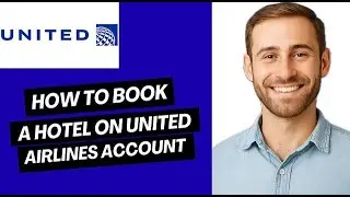 How to Book a Hotel on United Airlines Account 
