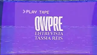 OWPRETV ENTREVISTA: TÁSSIA REIS