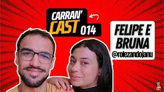 Felipe e Bruna @rolezandojanu - Carrancast 014