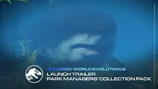 Jurassic World Evolution 2: Park Managers&rsquo; Collection Pack | Launch Trailer