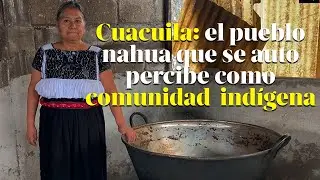 Cuacuila, un pueblo orgulloso de su raíces indígenas