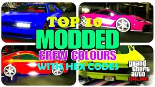 *TOP 10 MOD COLOURS* MODDED CREW COLOURS WITH HEX CODES / GTA 5 ONLINE NEW 2018