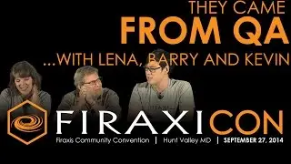Firaxicon Panel: They Came From QA!