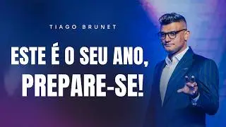 ESTE É O SEU ANO, PREPARE-SE | TIAGO BRUNET