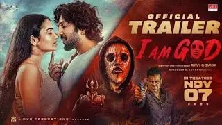 I AM GOD (Kannada) Official Trailer | Ravi Gowda | Vijeta Pareek | RaviShankar | Ajaneesh B Loknath