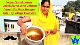 Indian Sorrel Leaves (Chukkukura) With Chicken Curry - For Poor Hungry Kids - By Village Foodylov
