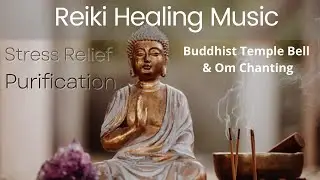 Reiki Music for Healing with Buddhist Temple sounds