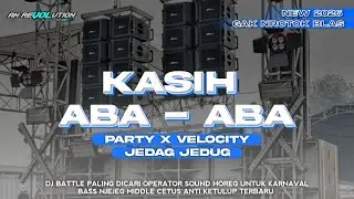 DJ KASIH ABA ABA VIRAL TERBARU || PARTY JEDAG JEDUG || AN REVOLUTION