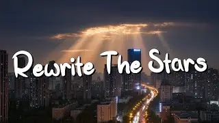 Rewrite The Stars - James Arthur (Lyrics) || Jaymes Young, Ed Sheeran (Mix Lyrics)