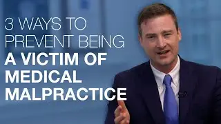 3 Ways to Prevent Being a Medical Malpractice Victim