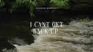 Odhran Murphy - I Can&rsquo;t Get Back Up (Visualiser)