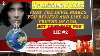 10 SATANIC LIES # 2